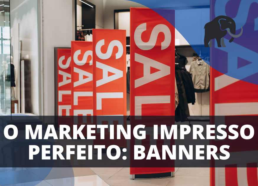 Read more about the article Banners: o marketing impresso impecável para 2024