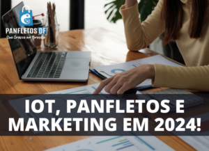 IoT, Panfletos e Marketing!