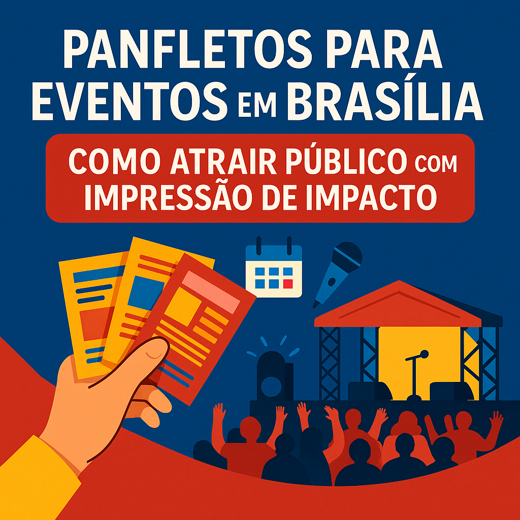 Leia mais sobre o artigo Panfletos para eventos em Brasília: como atrair público com impressão de impacto