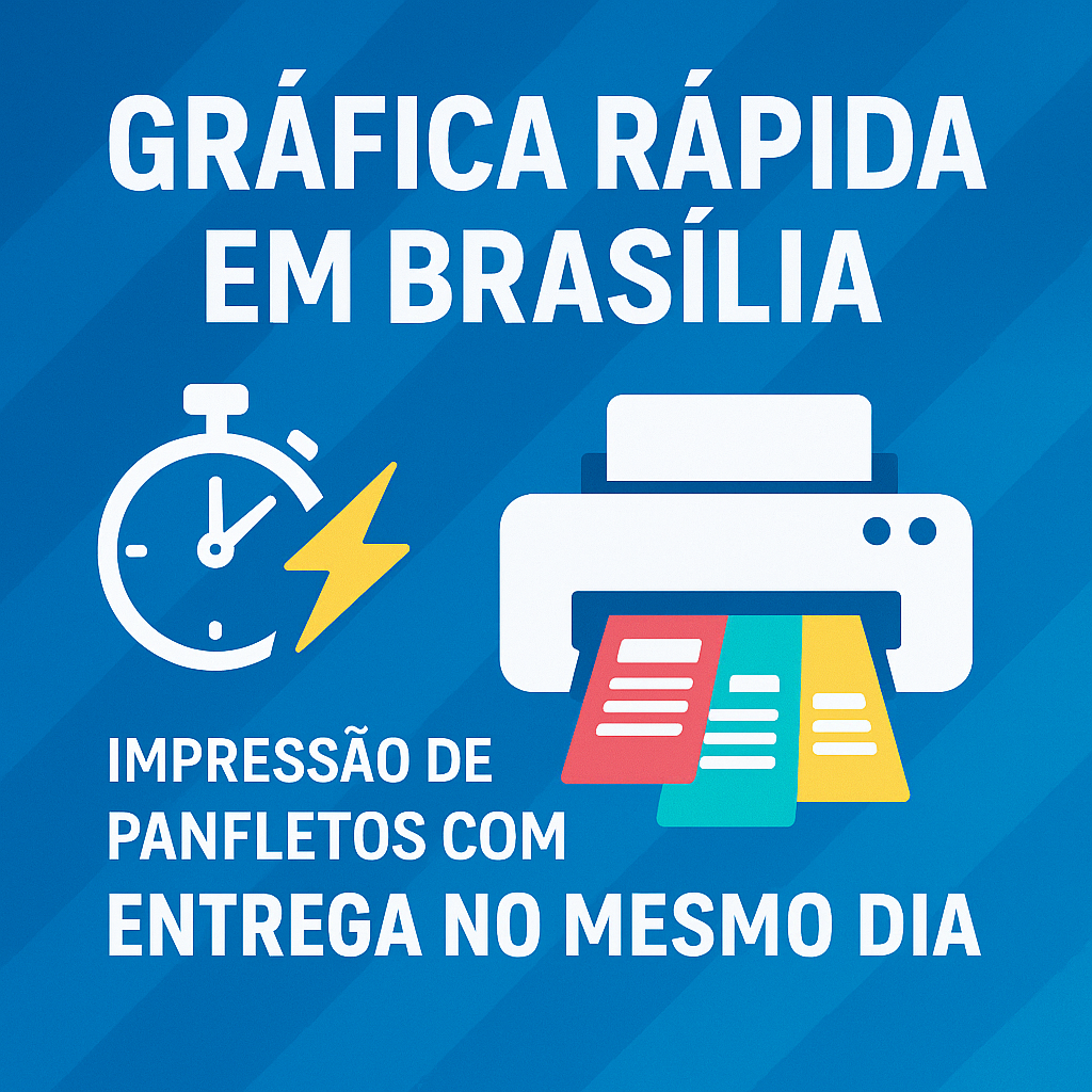 Gráfica rápida em Brasília: impressão de panfletos com entrega no mesmo dia