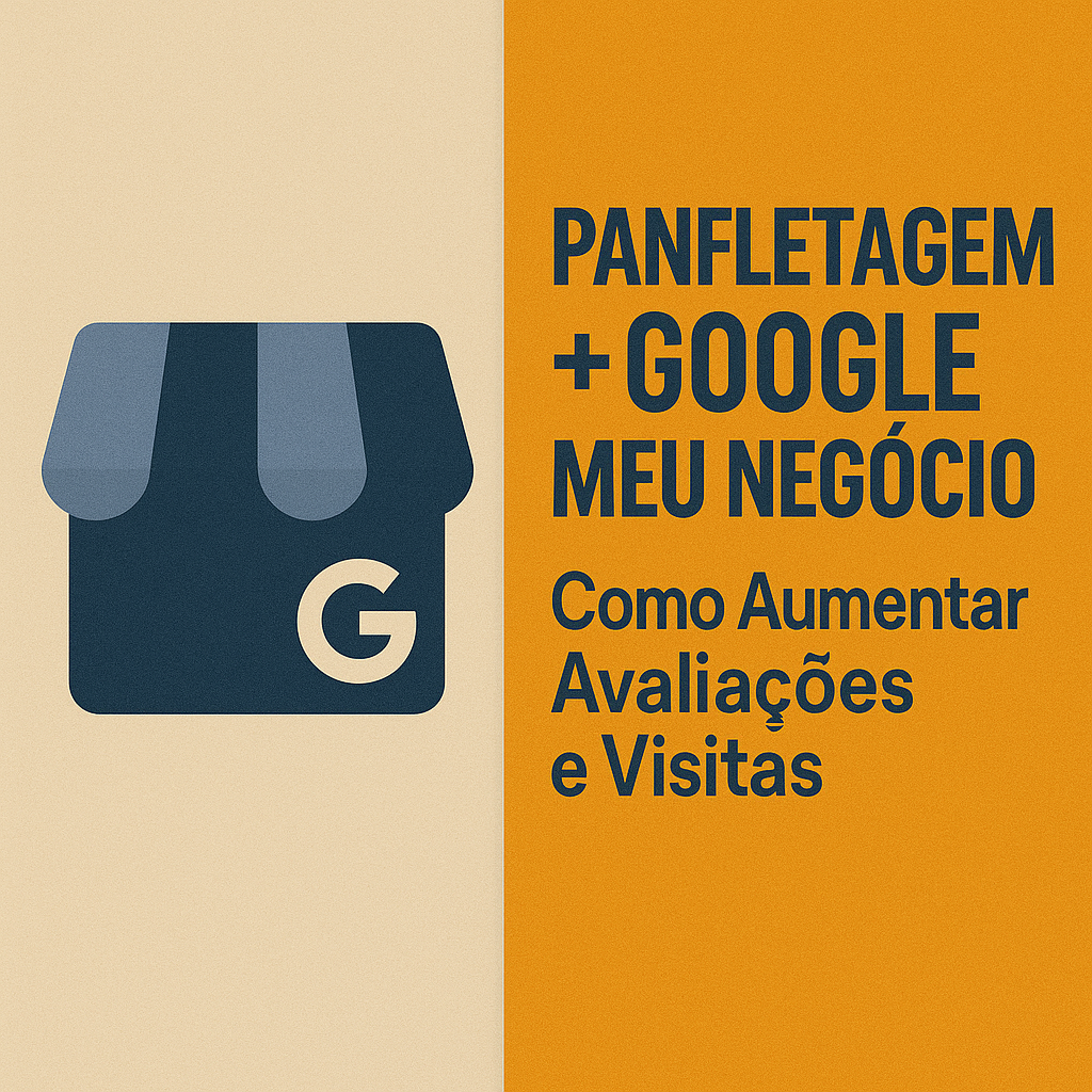 Leia mais sobre o artigo Panfletagem + Google Meu Negócio: Como Aumentar Avaliações e Visitas